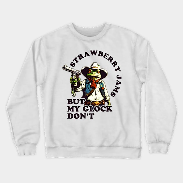 strawberry jams but my glock don't frog Crewneck Sweatshirt by Retusafi